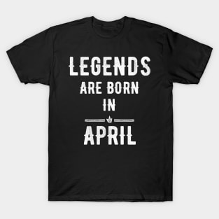 Legends are born in april T-Shirt